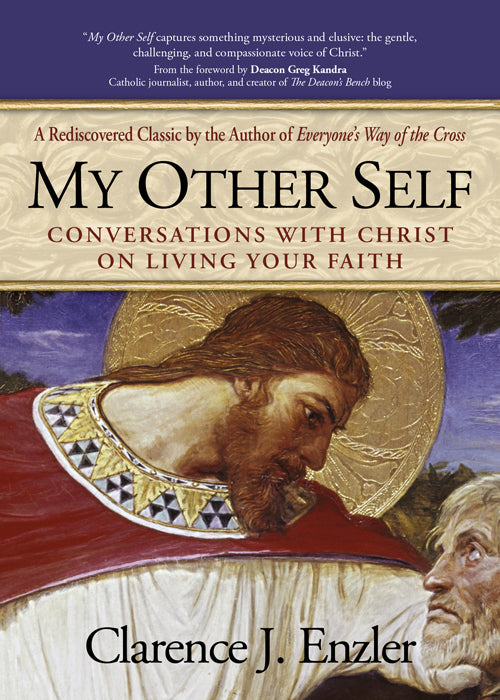 9780870612480-rev.jpg,Book cover for My Other Self,Book Cover for My Other Self: Conversations with Christ on Living Your Faith by Clarence Enzler