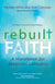 9781646802012.jpg,Book cover of Rebuilt Faith,Book cover of Rebuilt Faith: A Handbook for Skeptical Catholics by Fr. Michael White and Tom Corcoran