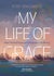 9781646802579.jpg,Book cover of My Life of Grace,Book cover of My Life of Grace: How I Found Hope and Purpose in Suffering by Peter “Graceman” Le